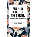Ben-Hur: A Tale of the Christ, Complete and Unabridged - Hardcover