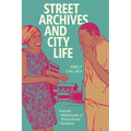 Street Archives and City Life: Popular Intellectuals in Postcolonial Tanzania - Paperback