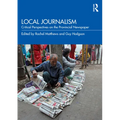 Local Journalism: Critical Perspectives on the Provincial Newspaper - Paperback