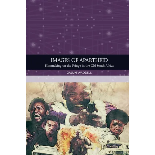 Images of Apartheid: Filmmaking on the Fringe in the Old South Africa - Paperback