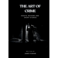 The Art of Crime: Essays, Reviews and Short Stories - Paperback