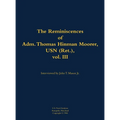 The Reminiscences of Adm. Thomas Hinman Moorer, USN (Ret.), Vol. 3: 1912-2004 - Hardcover
