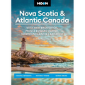 Moon Nova Scotia & Atlantic Canada: With New Brunswick, Prince Edward Island, Newfoundland & Labrador: Coastal Getaways, Historic Towns, Scenic Drives - Paperback