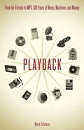 Playback: From the Victrola to MP3, 100 Years of Music, Machines and Money - Paperback