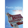 Plastic Indian: A Collection of Stories and Other Writings - Paperback
