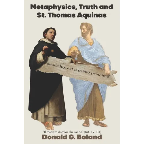 Metaphysics, Truth and St. Thomas Aquinas - Paperback