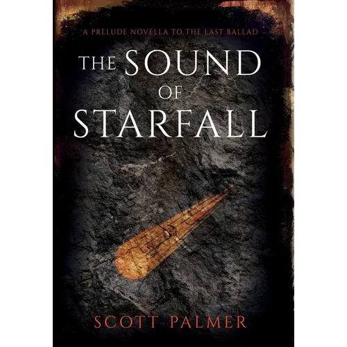 The Sound of Starfall: A Prelude Novella to the Last Ballad - Hardcover