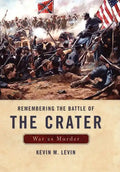 Remembering the Battle of the Crater: War as Murder - Hardcover