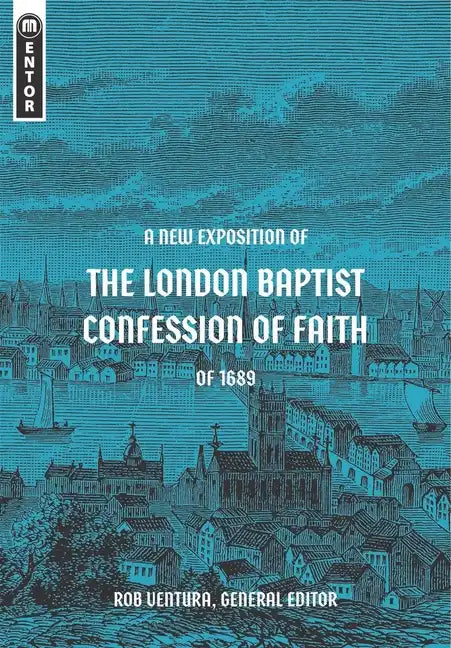 A New Exposition of the London Baptist Confession of Faith of 1689 - Hardcover