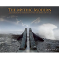 The Mythic Modern: Architectural Expeditions Into the Spirit of Place - Hardcover