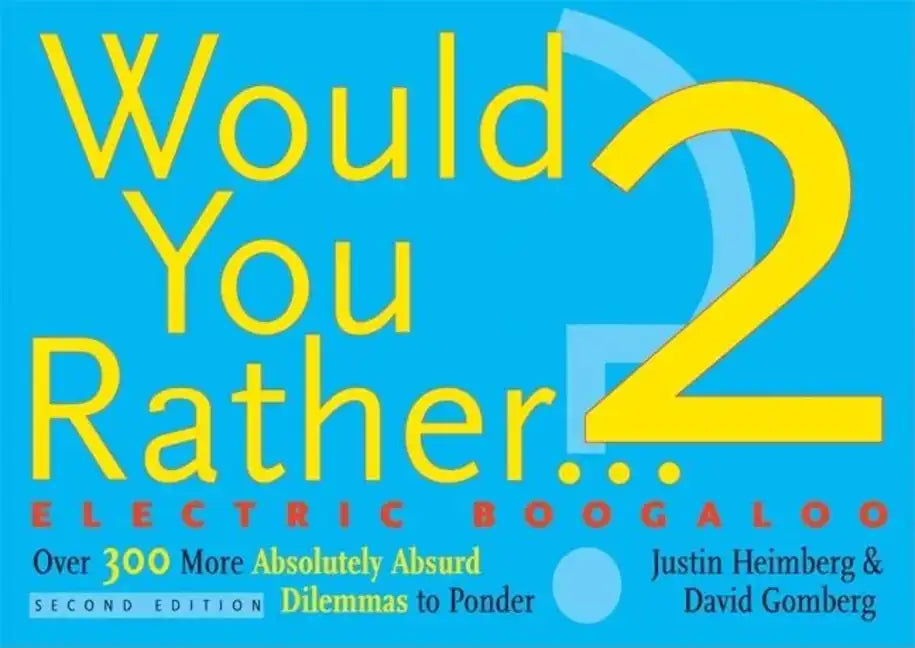 Would You Rather...? 2 Electric Boogaloo: Over 300 More Absolutely Absurd Dilemmas to Ponder - Paperback