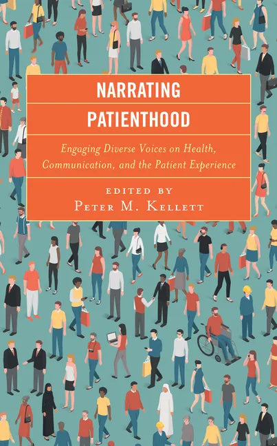Narrating Patienthood: Engaging Diverse Voices on Health, Communication, and the Patient Experience - Paperback