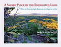 A Sacred Place in the Enchanted Land: Where its Heavenly Light Illuminates the Magic in its Dirt - Paperback