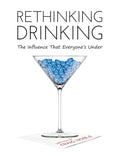 Rethinking Drinking: The Influence That Everyone's Under - Hardcover