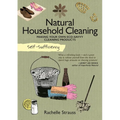 Self-Sufficiency: Natural Household Cleaning: Making Your Own Eco-Savvy Cleaning Products - Paperback