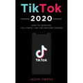 TikTok 2020: How to Increase Follower, Like and Become Famous - Paperback