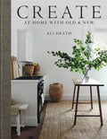Create: At Home with Old & New - Hardcover