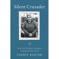Silent Crusader: How One Woman's Struggles Changed Many Lives - Paperback