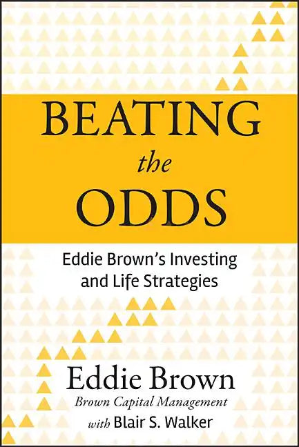Beating the Odds: Eddie Brown's Investing and Life Strategies - Hardcover