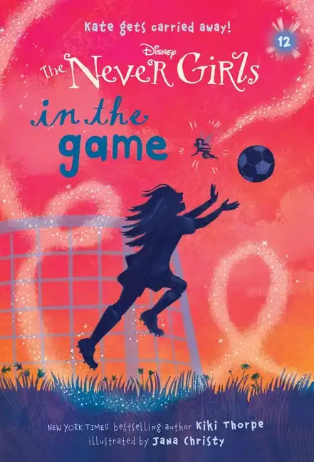Never Girls #12: In the Game (Disney: The Never Girls) - Paperback