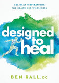 Designed to Heal: 365 Daily Inspirations for Health and Wholeness - Paperback