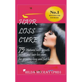 Hair Loss Cure: 75 Natural Hair Growth Secrets and Hair Loss Cure For Growing Long and Fast Hair - Paperback
