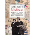 In the Wake of Madness: My Family's Escape from the Nazis - Hardcover