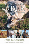 Kodiak Alaska Deer: Stories, Sterility and Stewardship - Paperback