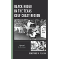 Black Rodeo in the Texas Gulf Coast Region: Charcoal in the Ashes - Paperback