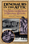 Dinosaurs in the Attic: An Excursion Into the American Museum of Natural History - Paperback