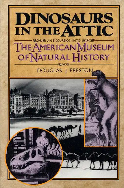 Dinosaurs in the Attic: An Excursion Into the American Museum of Natural History - Paperback