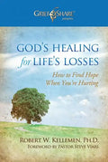 God's Healing for Life's Losses: How to Find Hope When You're Hurting - Hardcover