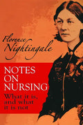 Notes on Nursing: What It Is, and What It Is Not - Paperback