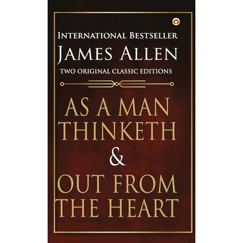 As a Man Thinketh and Out from the Heart - Hardcover