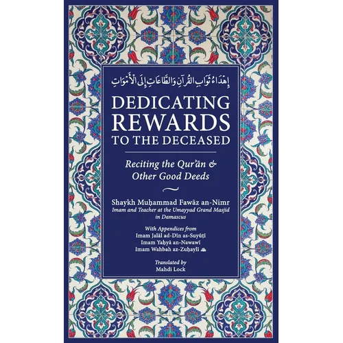 Dedicating Rewards to the Deceased: Reciting the Quran & Other Good Deeds - Paperback