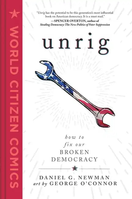 Unrig: How to Fix Our Broken Democracy - Hardcover