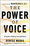 The Power of Voice: A Guide to Making Yourself Heard - Paperback
