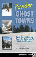Powder Ghost Towns: Epic Backcountry Runs in Colorado's Lost Ski Resorts - Paperback