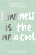 Kindness... Is the New Cool: How to Open Doors, Melt Hearts & Make Everyone Happier - Hardcover