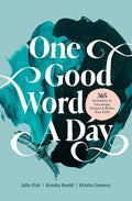 One Good Word a Day: 365 Invitations to Encourage, Deepen, and Refine Your Faith - Paperback