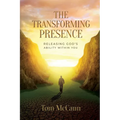 The Transforming Presence: Releasing God's Ability Within You - Paperback