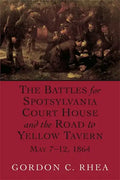 Battles for Spotsylvania Court House and the Road to Yellow Tavern, May 7-12, 1864 - Paperback