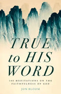 True to His Word: 100 Meditations on the Faithfulness of God - Hardcover