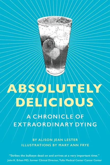 Absolutely Delicious: A Chronicle of Extraordinary Dying - Paperback