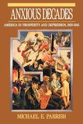Anxious Decades: America in Prosperity and Depression 1920-1941 - Paperback