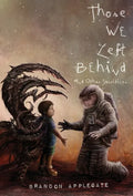 Those We Left Behind: And Other Sacrifices - Hardcover
