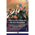 Recollections of an Old Soldier: Autobiography of Captain David Perry, a Soldier of the United States' War of Independence (American Revolutionary War - Hardcover