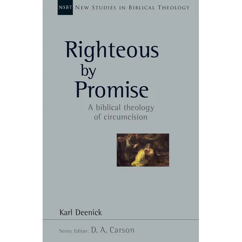Righteous by Promise: A Biblical Theology of Circumcision - Paperback