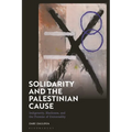 Solidarity and the Palestinian Cause: Indigeneity, Blackness, and the Promise of Universality - Paperback