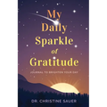 My Daily Sparkle of Gratitude: A Journal to Brighten Your Day - Paperback